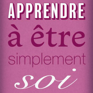 Apprendre à être simplement soi